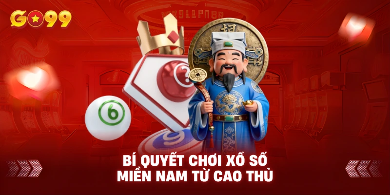 Bí quyết chơi xổ số Miền Nam từ cao thủ 