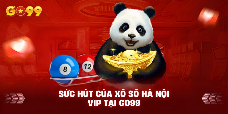 Sức hút của Xổ số Hà Nội Vip tại Go99