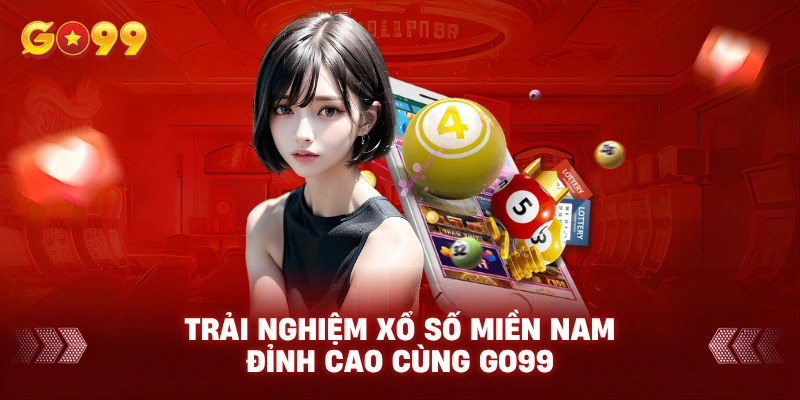 Trải nghiệm xổ số miền Nam đỉnh cao cùng GO99