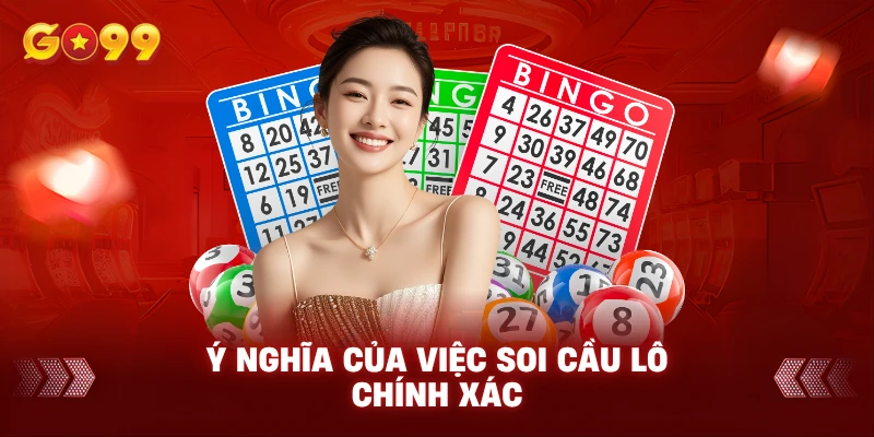 Ý nghĩa của việc soi cầu lô chính xác