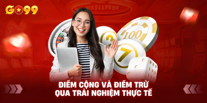 Điểm cộng và điểm trừ qua trải nghiệm thực tế